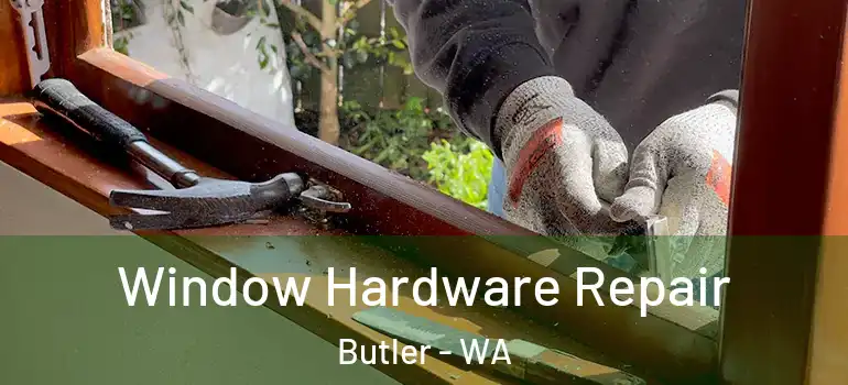  Window Hardware Repair Butler - WA