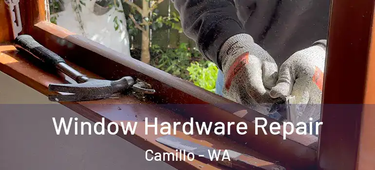  Window Hardware Repair Camillo - WA