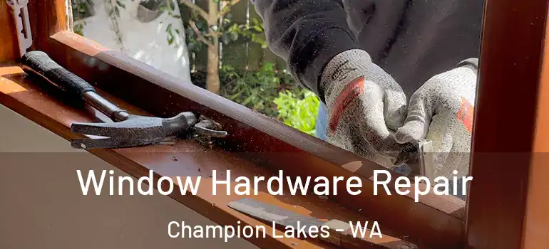 Window Hardware Repair Champion Lakes - WA