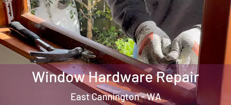  Window Hardware Repair East Cannington - WA