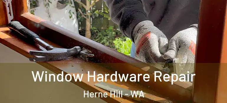Window Hardware Repair Herne Hill - WA
