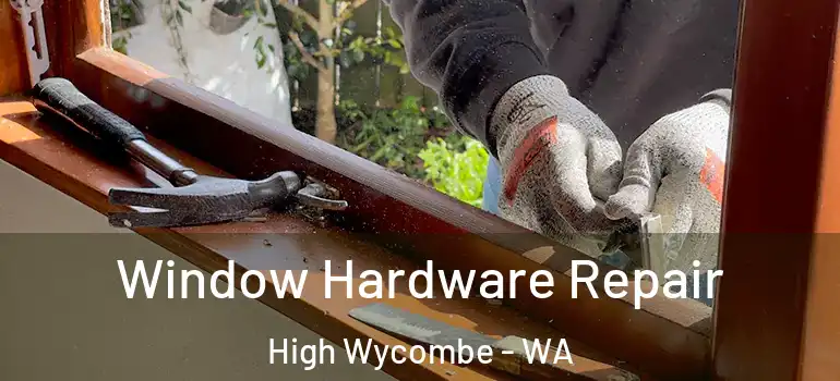 Window Hardware Repair High Wycombe - WA