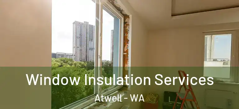  Window Insulation Services Atwell - WA