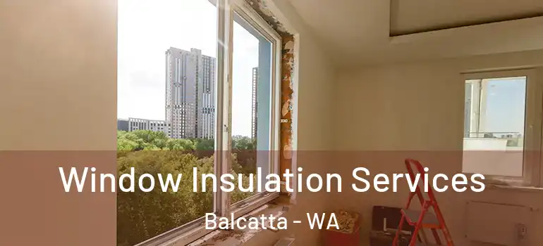  Window Insulation Services Balcatta - WA