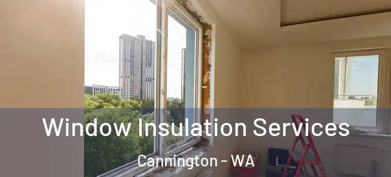  Window Insulation Services Cannington - WA