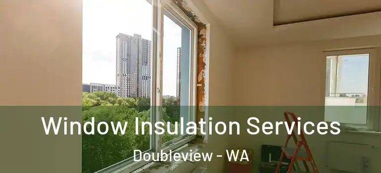  Window Insulation Services Doubleview - WA