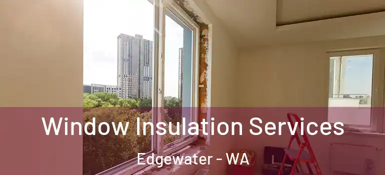  Window Insulation Services Edgewater - WA