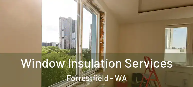  Window Insulation Services Forrestfield - WA