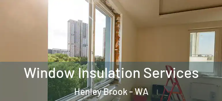  Window Insulation Services Henley Brook - WA