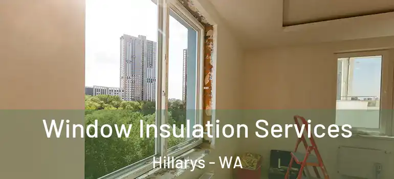 Window Insulation Services Hillarys - WA