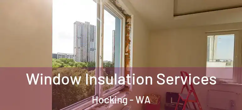 Window Insulation Services Hocking - WA