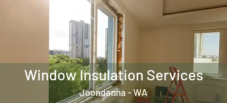 Window Insulation Services Joondanna - WA