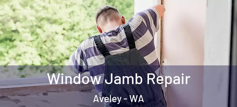 Window Jamb Repair Aveley - WA