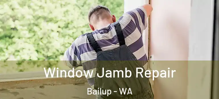  Window Jamb Repair Bailup - WA