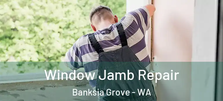  Window Jamb Repair Banksia Grove - WA