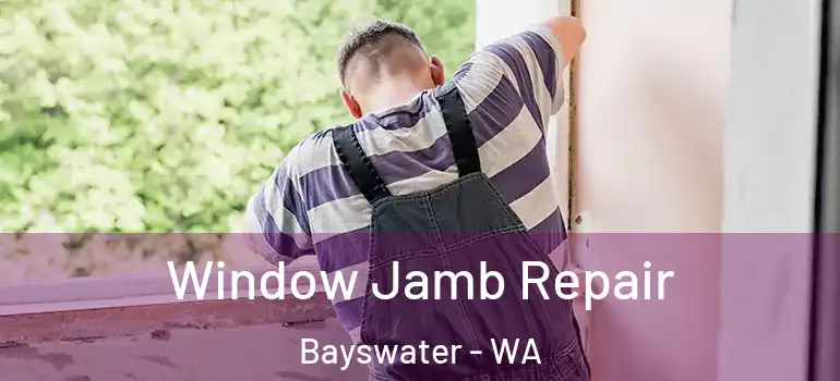  Window Jamb Repair Bayswater - WA
