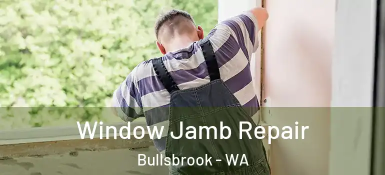  Window Jamb Repair Bullsbrook - WA