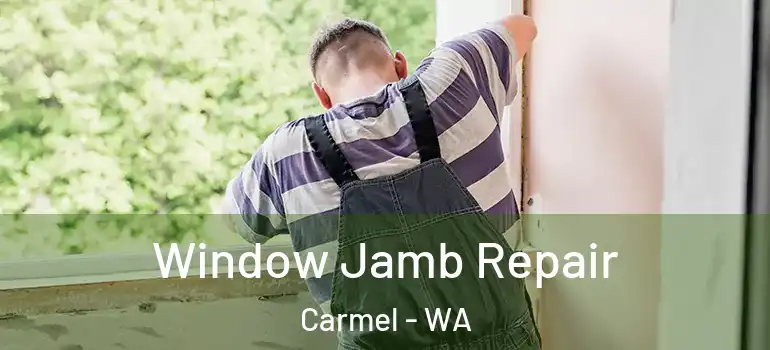  Window Jamb Repair Carmel - WA