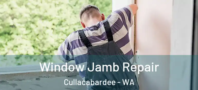  Window Jamb Repair Cullacabardee - WA