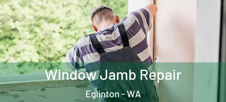  Window Jamb Repair Eglinton - WA