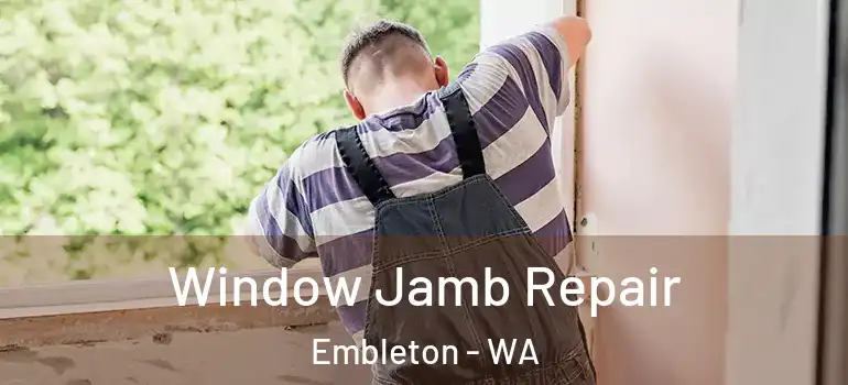 Window Jamb Repair Embleton - WA