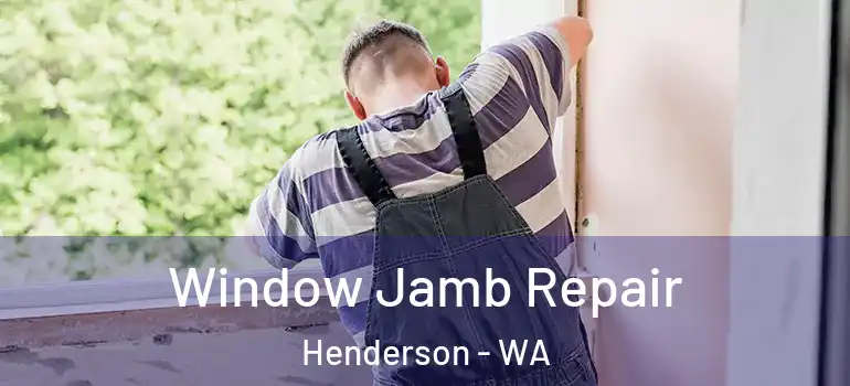  Window Jamb Repair Henderson - WA