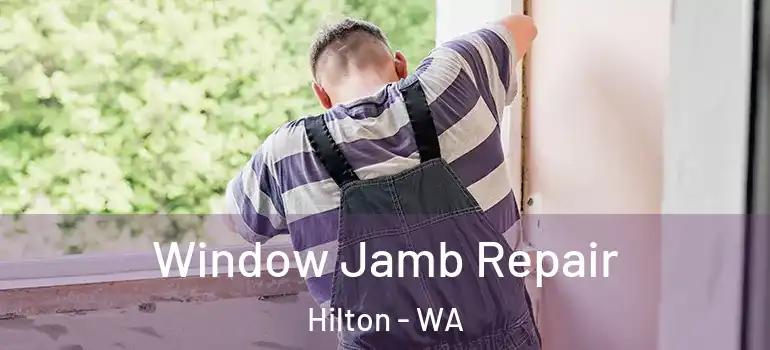  Window Jamb Repair Hilton - WA