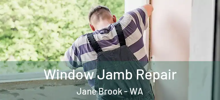  Window Jamb Repair Jane Brook - WA