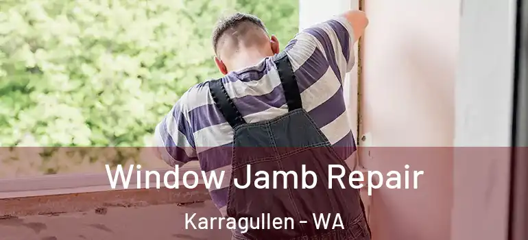  Window Jamb Repair Karragullen - WA