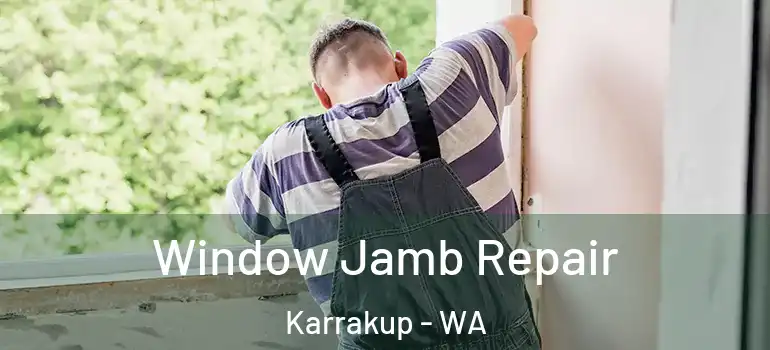  Window Jamb Repair Karrakup - WA