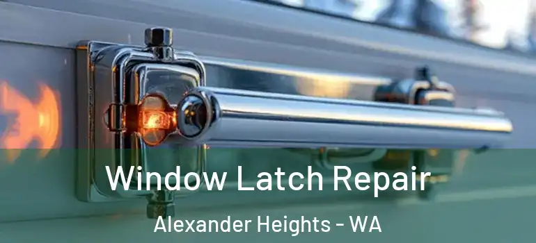  Window Latch Repair Alexander Heights - WA