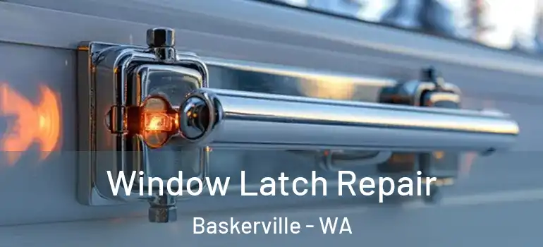  Window Latch Repair Baskerville - WA