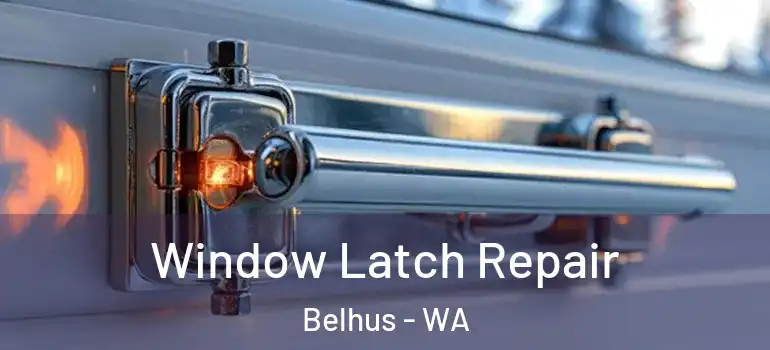  Window Latch Repair Belhus - WA