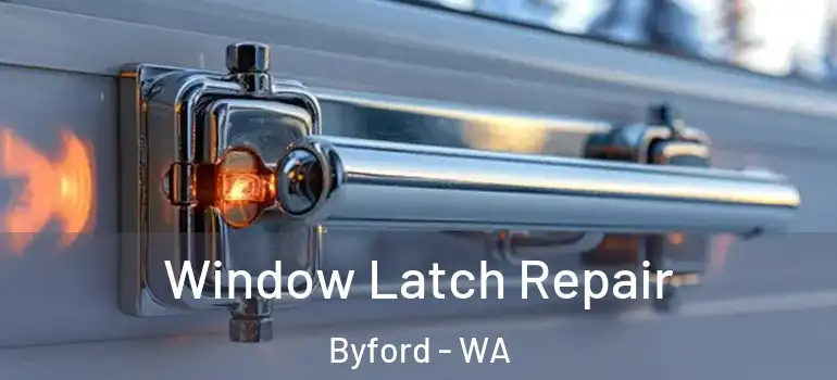  Window Latch Repair Byford - WA