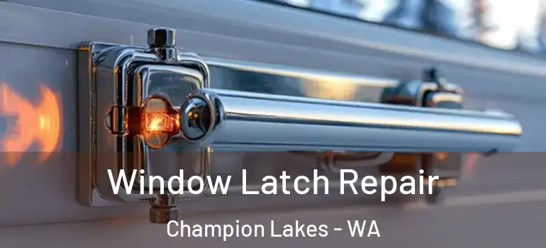  Window Latch Repair Champion Lakes - WA