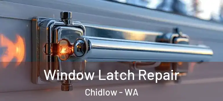  Window Latch Repair Chidlow - WA