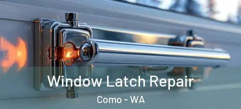  Window Latch Repair Como - WA