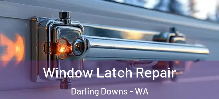  Window Latch Repair Darling Downs - WA