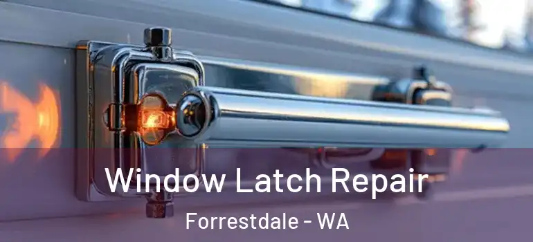  Window Latch Repair Forrestdale - WA