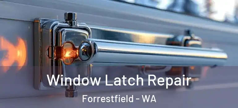  Window Latch Repair Forrestfield - WA