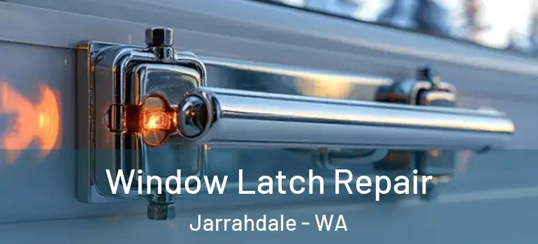  Window Latch Repair Jarrahdale - WA