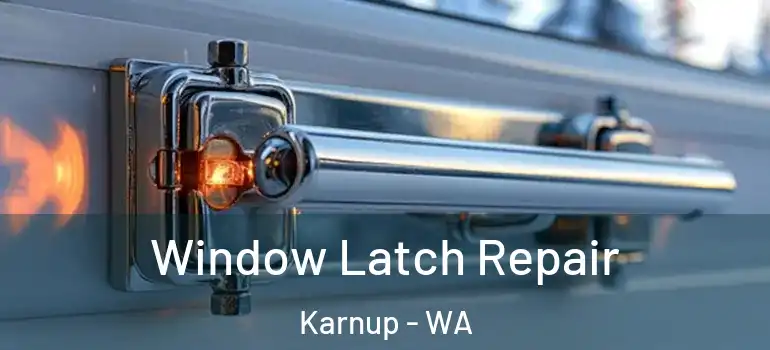  Window Latch Repair Karnup - WA