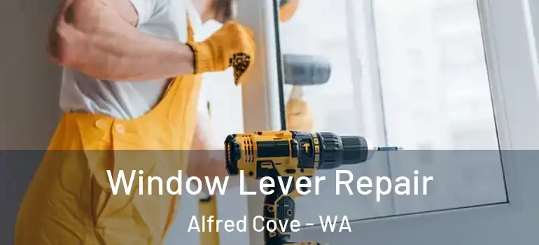  Window Lever Repair Alfred Cove - WA