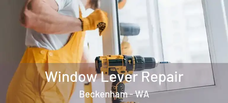 Window Lever Repair Beckenham - WA