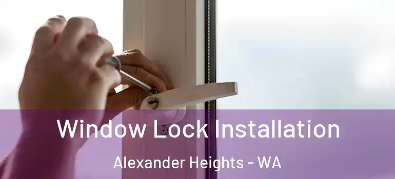 Window Lock Installation Alexander Heights - WA