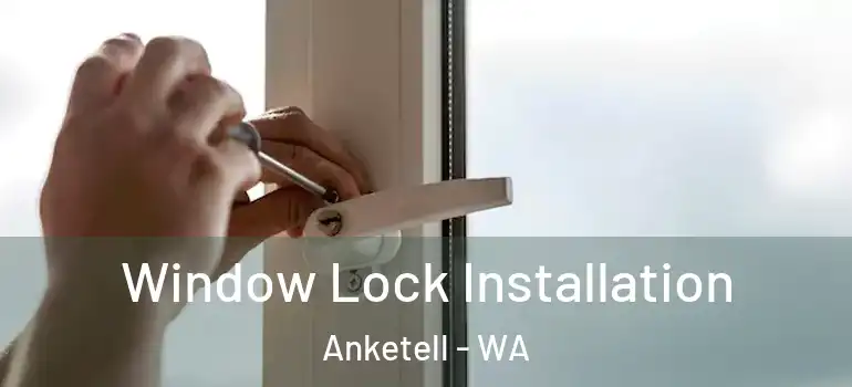  Window Lock Installation Anketell - WA