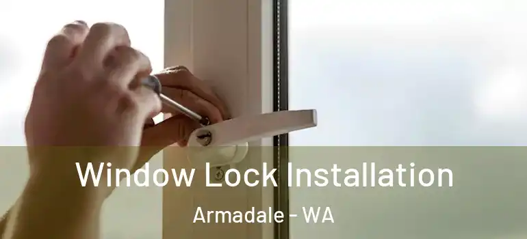  Window Lock Installation Armadale - WA