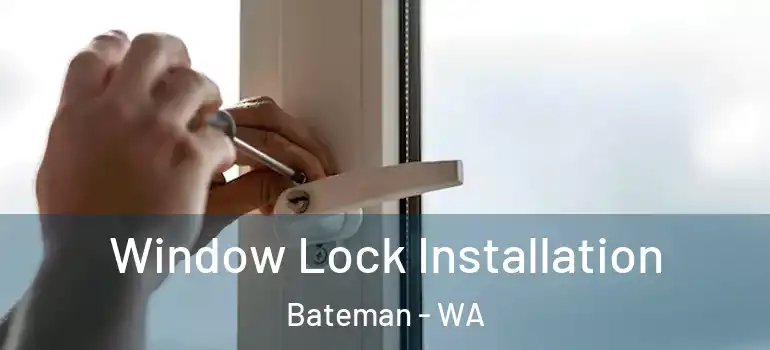 Window Lock Installation Bateman - WA