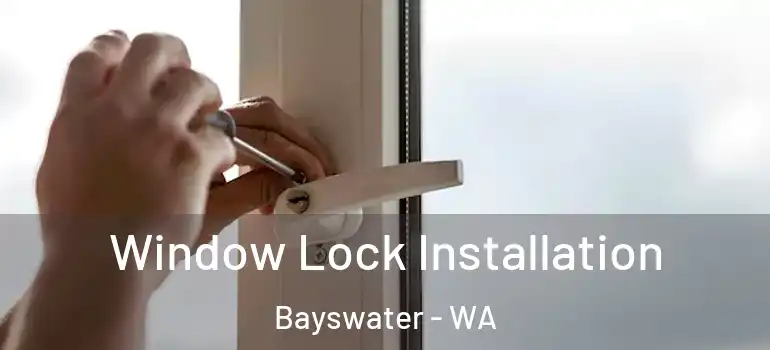  Window Lock Installation Bayswater - WA
