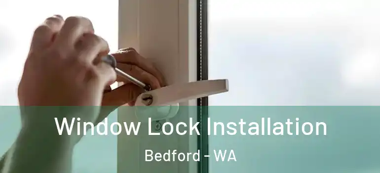  Window Lock Installation Bedford - WA